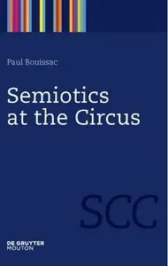 Semiotics at the Circus (Semiotics, Communication and Cognition)