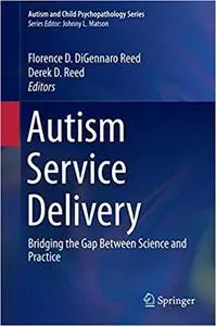 Autism Service Delivery: Bridging the Gap Between Science and Practice