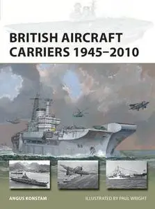 British Aircraft Carriers 1945-2010 (Osprey New Vanguard 317)