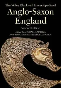 The Wiley Blackwell Encyclopedia of Anglo-Saxon England, 2 edition (repost)
