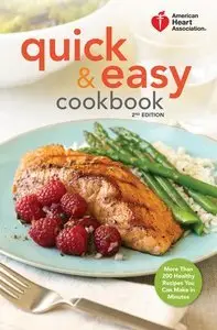Quick & Easy Cookbook, 2nd Edition: More Than 200 Healthy Recipes You Can Make in Minutes (Repost)