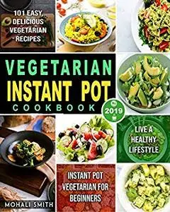 Vegetarian Instant Pot Cookbook 2019