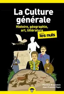 La Culture générale pour les Nuls, Tome 1 : Histoire, géographie, art, littérature - Florence Braunstein, Jean-François Pépin