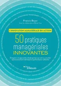50 pratiques managériales innovantes - Boyer Francis