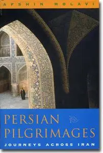 Afshin Molavi, Persian Pilgrimages. Journeys Across Iran, 2002