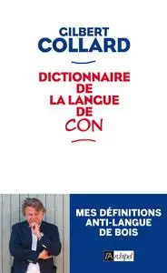 Gilbert Collard, "Dictionnaire de la langue de con"