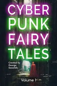 «Cyberpunk Fairy Tales» by George Saoulidis
