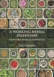 A Working Herbal Dispensary: Respecting Herbs As Individuals