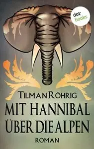 Tilman Röhrig - Mit Hannibal über die Alpen
