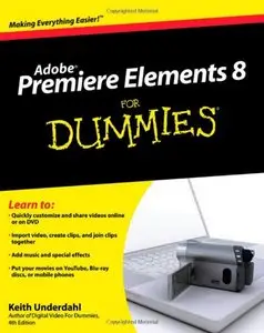 Premiere Elements 8 For Dummies by Keith Underdahl [Repost] 