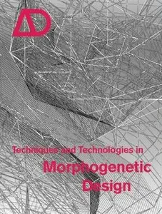 Techniques and Technologies in Morphogenetic Design (Architectural Design - Repost)