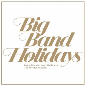 Jazz At Lincoln Center Orchestra with Wynton Marsalis - Big Band Holidays (2015) **[RE-UP]**