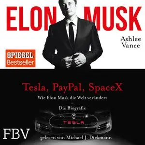 «Wie Elon Musk die Welt veränderte» by Ashley Vance,Elon Musk