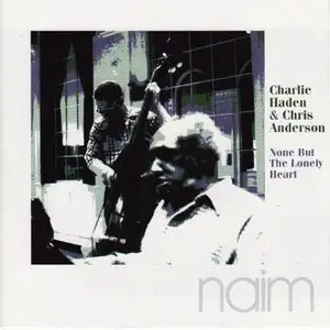 Charlie Haden & Chris Anderson - None But The Lonely Heart (1997) [FLAC]