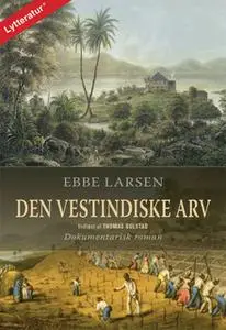 «Den vestindiske arv» by Ebbe Larsen