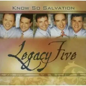 Legacy Five - Know So Salvation (2007)