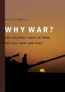 Why War?: The Cultural Logic of Iraq, the Gulf War, and Suez (Repost)
