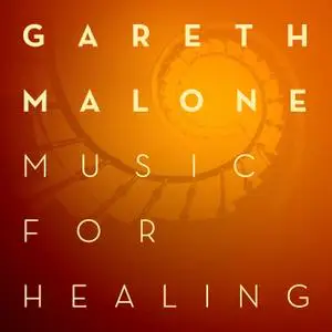 Gareth Malone - Music For Healing (2019) [Official Digital Download 24/96]
