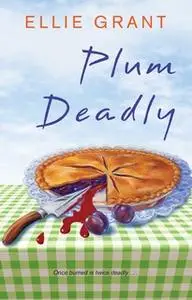 «Plum Deadly» by Ellie Grant