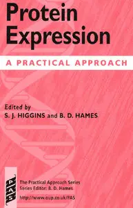 Protein Expression: A Practical Approach (The Practical Approach Series) by S. J. Higgins [Repost] 