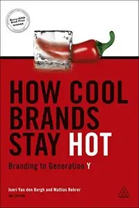 How Cool Brands Stay Hot: Branding to Generation Y, 2nd Edition