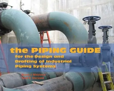 The Piping Guide: A Compact Reference for the Design and Drafting of Industrial Piping Systems