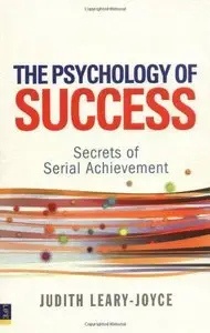 The Psychology of Success: Secrets of Serial Achievement (repost)