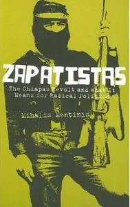 Mihalis Mentinis - Zapatistas: The Chiapas Revolt and What It Means for Radical Politics [Repost]