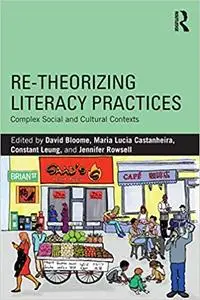 Re-theorizing Literacy Practices: Complex Social and Cultural Contexts