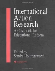 International Action Research: A Casebook for Educational Reform