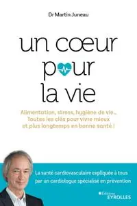 Martin Juneau, "Un coeur pour la vie : Alimentation, stress, hygiène de vie..."