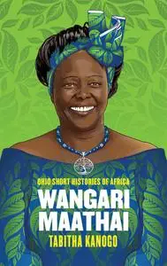 Wangari Maathai (Ohio Short Histories of Africa)