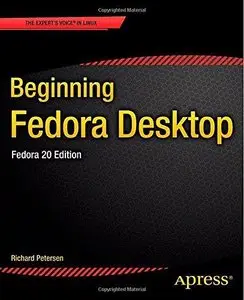 Beginning Fedora Desktop: Fedora 20 Edition (Repost)