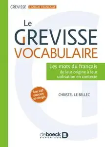 Christel Le Bellec, "Le Grevisse vocabulaire - Les mots du français : de leur origine à leur utilisation en contexte"