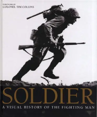 Soldier: A Visual History of the Fighting Man
