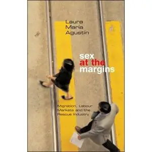 Sex at the Margins: Migration, Labour Markets and the Rescue Industry (Repost)
