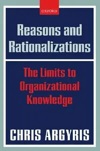 Reasons and Rationalizations: The Limits to Organizational Knowledge (repost)