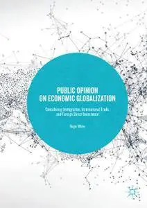 Public Opinion on Economic Globalization: Considering Immigration, International Trade, and Foreign Direct Investment