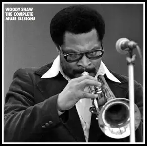 Woody Shaw - The Complete Muse Sessions (2013) [7CD Box Set]