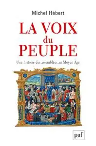 Michel Hébert, "La voix du peuple : Une histoire des assemblées au Moyen Âge"