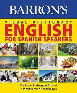 Barron's Visual Dictionary: English for Spanish Speakers: Ingles Para Hispanohablantes (Barron's Visual Dictionaries) (Repost)