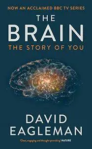 The Brain: The Story of You by David Eagleman