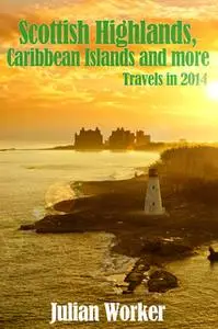 «Scottish Highlands, Caribbean Islands and more» by Julian Worker