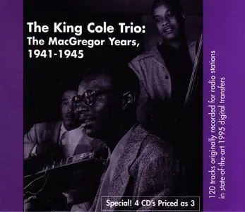 The Nat King Cole Trio - The MacGregor Years, 1941-1945 (1995) {4CD Set Music and Arts PoA, CD-911}