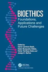 Bioethics: Foundations, Applications and Future Challenges