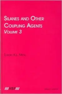 Silanes and Other Coupling Agents, Volume 3 by Kash L. Mittal
