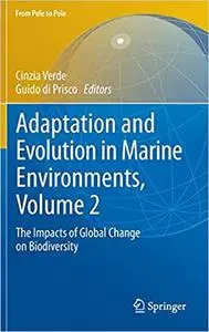 Adaptation and Evolution in Marine Environments, Volume 2: The Impacts of Global Change on Biodiversity