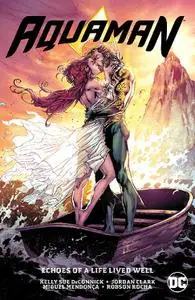 DC - Aquaman Vol 04 Echoes Of A Life Lived Well 2021 Hybrid Comic eBook