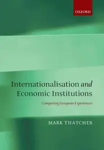 Internationalization and Economic Institutions: Comparing the European Experience 