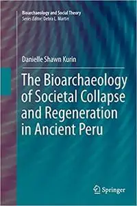 The Bioarchaeology of Societal Collapse and Regeneration in Ancient Peru